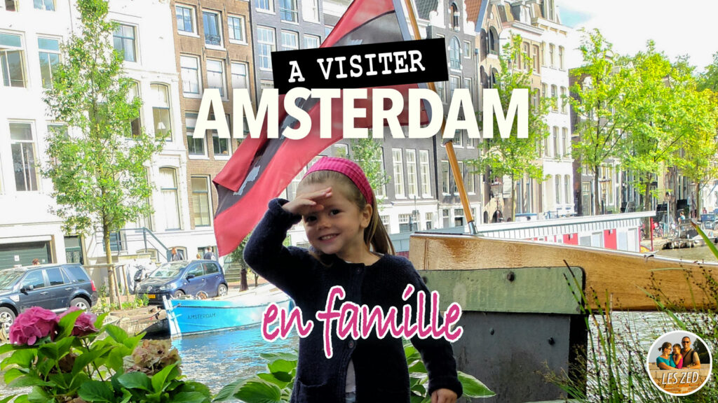 Visiter Amsterdam en famille : que faire avec un enfant ?