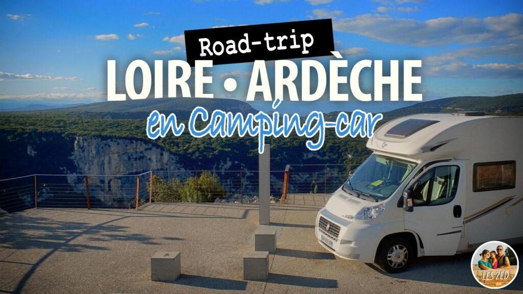 Road-trip en Camping-car : de la Loire à l'Ardèche